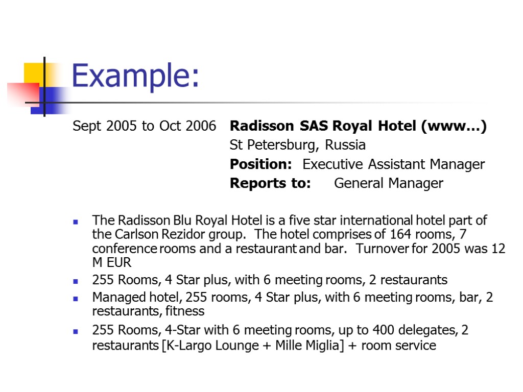 Example: Sept 2005 to Oct 2006 Radisson SAS Royal Hotel (www…) St Petersburg, Russia